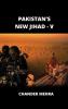 PAKISTAN’S NEW JIHAD - V