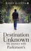 Destination Unknown - My Journey with Parkinson's