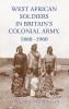 West African Soldiers in Britain's Colonial Army 1860-1960