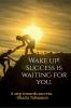 WAKE UP! SUCCESS IS WAITING FOR YOU (B&amp;W Edition) : A great resource for personality development