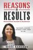 Reasons Or Results: Reconstitute Yourself To Excellence!