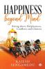 Happiness Beyond Mind : Rising Above Helplessness Conflicts And Choices