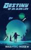 Destiny Of An Alien Life