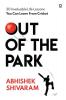 Out Of The Park : 30 Invaluable Life Lessons You Can Learn From Cricket