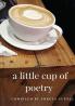 A little cup of poetry