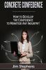 Concrete Confidence: How to Develop the Confidence to Monetize Any Industry!