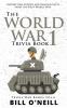 The World War 1 Trivia Book: Interesting Stories and Random Facts from the First World War: VOL.6 (Trivia War Books)