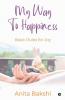 My Way To Happiness : Basic Rules For Joy