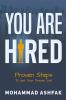 You Are Hired : Proven Steps To Get Your Dream Job