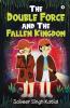 The Double Force And The Fallen Kingdom