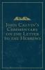 John Calvin's Commentary on the Letter to the Hebrews