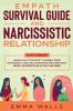 Empath Survival Guide and Narcissistic Relationship 2-in-1 Book: Learn How to Protect Yourself From Narcissists Toxic Relationships and Emotional Abuse + Recovery Plan & 30 Day Challenge