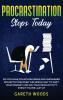 Procrastination Stops Today: Do You Have Countless Ideas and Unfinished Projects? Discover the Simple Way to Shift Your Mindset and Increase Your Productivity by 10X Even If you're Lazy AF