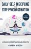 Daily Self Discipline and Procrastination 2-in-1 Book: You Are Not Lazy. Avoid Apathetic Thoughts Beat Laziness Break The Distraction Cycle and Get Things Done Even If you're Lazy AF