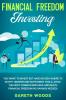 Financial Freedom Investing: You Want to Invest but Have No Idea Where to Start? Understand Investment Tools Avoid the Most Common Mistakes and Reach Financial Freedom (No Savings Needed!)