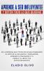 Aprende a ser influyente y obtén todo lo que quieras: Se la persona que todos escuchan dominando el arte de la influencia y persuasión. Aprende a convencer a tu pareja tu jefe o tus socios de negocio