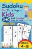 Sudoku For Intelligent Kids: Huge Collection Of 240 Sudoku Puzzles (4X4) That Range In Difficulty From Easy To Hard!