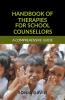 Handbook Of Therapies For School Counsellors A Comprehensive Guide