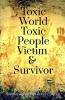 Toxic World Toxic People Victim Andamp; Survivor