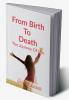 From Birth To Death