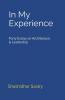 In My Experience: Forty Essays On Architecture & Leadership: Forty Essays On Architecture And Leadership