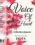 VOICE OF HEART : COLLECTION OF POEMS