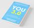 You 3.0: A Powerful Strategy To Achieve Professional Goals With Self-Discovery And Personal Branding