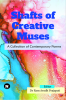 Shafts of Creative Muses: A Collection of Contemporary Poems
