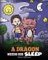 A Dragon Needs His Sleep: A Story About The Importance of A Good Night's Sleep: 48 (My Dragon Books)