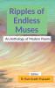 Ripples of Endless Muses: An Anthology of Modern Poems : An Anthology of Modern Poems