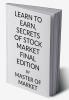 LEARN TO EARN SECRETS OF STOCK MARKET FINAL EDITION
