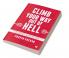 CLIMB YOUR WAY OUT OF HELL : Outlier Marketing To Overcome Worst-Case Scenarios And Grow Your Business
