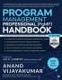 Program Management Professional (PgMP) Handbook: A Comprehensive Study Guide for aspiring PgMP’s and practicing Program Managers designed to help you maximize business benefits through effective a...