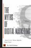 The Myths Of Digital Marketing Don’T Let These Myths Stop You