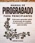 Manual de pirograbado para principiantes