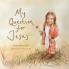 My Question for Jesus