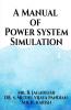 A Manual Of Power System Simulation
