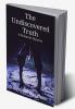 The Undiscovered Truth: A Romantic Mystery