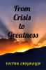 From Crisis to Greatness