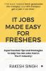 It Jobs Made Easy For Freshers: Experimented Tips And Strategies To Help You Get Jobs Fast In The It Industry!