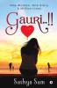 Gauri..!! : One Woman. One Story. A Million Lives