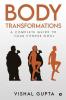 Body Transformations : A Complete Guide To Your Fitness Goal