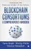 Blockchain Consortiums - A Comprehensive Handbook: Analyzing The Business Model Of The Future
