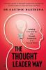 The Thought Leader Way : Leading Your Business with Thought Leadership in an Altered World