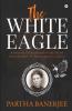 The White Eagle : A Historic Fiction Based On The Life Of Irena Sendler - A Holocaust Brave Heart