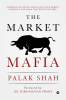 The Market Mafia : Chronicle of India’s High-Tech Stock Market Scandal & The Cabal That Went Scot-Free.