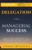 Handbook On Delegation For Managerial Success: Ingredient For Personal & Corporate Success: Ingredient For Personal And Corporate Success