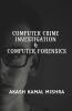 Computer Crime Investigation & Computer Forensics