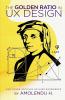 The Golden Ratio In Ux Design: And Other Articles On User Experience