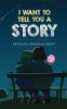 I Want To Tell You A Story